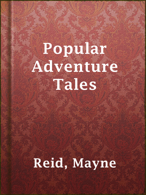 Upplýsingar um Popular Adventure Tales eftir Mayne Reid - Til útláns